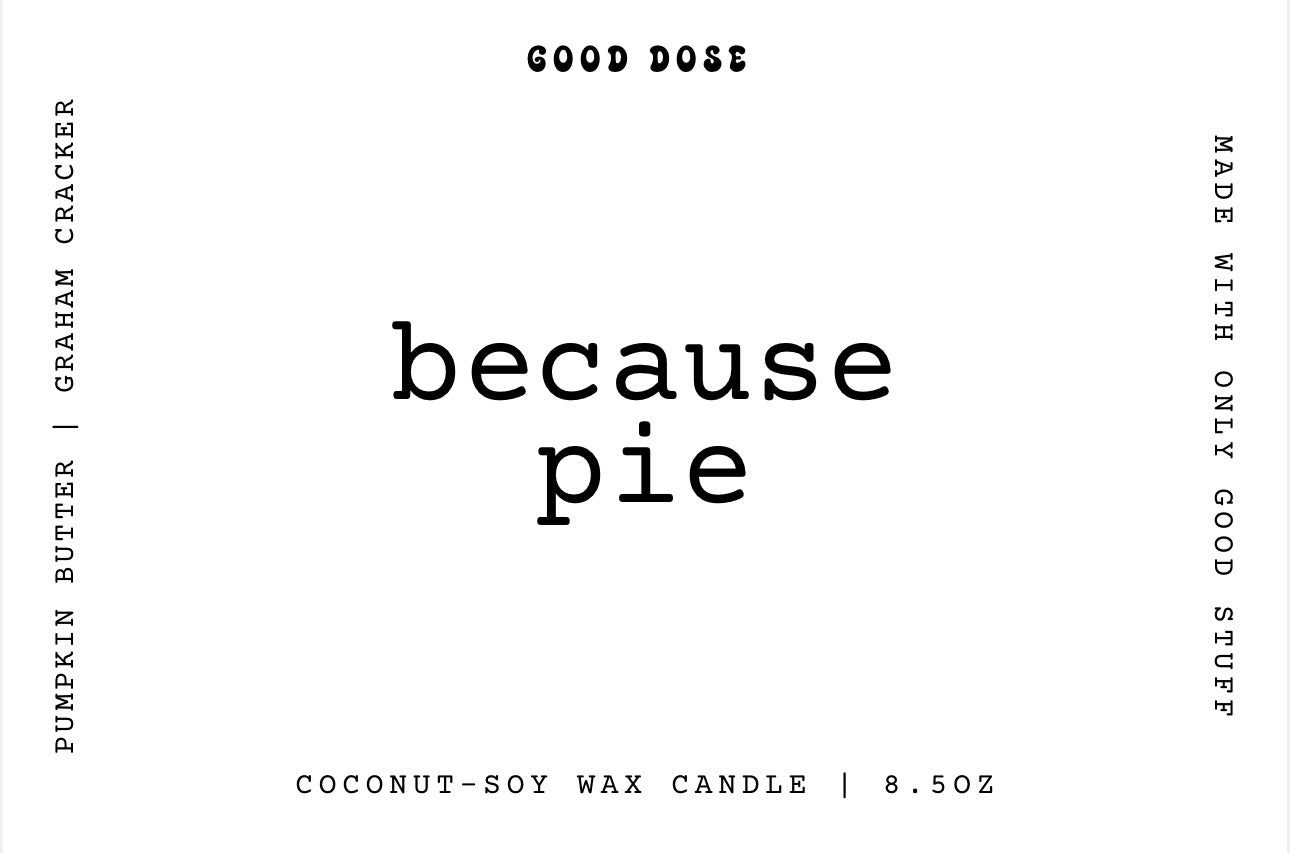 because pie